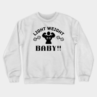 Light weight baby quote Crewneck Sweatshirt